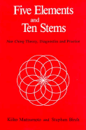 Five Elements & Ten Stems Nan - Matsumoto, Kiiko, and Birch, Stephen, Ph.D., and Felt, Robert L (Editor)