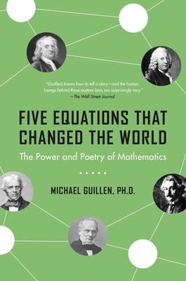 Five Equations That Changed the World: The Power and Poetry of Mathematics - Guillen, Michael, Dr., PH.D.