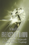 Five Facets of a Diamond: A Look at Five Indispensable Elements of Christian Discipleship
