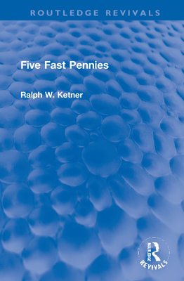 Five Fast Pennies - Ketner, Ralph W