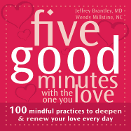 Five Good Minutes with the One You Love: 100 Mindful Practices to Deepen and Renew Your Love Everyday