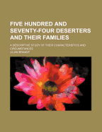 Five Hundred and Seventy-Four Deserters and Their Families: A Descriptive Study of Their Characters