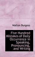 Five Hundred Mistakes of Daily Occurrence in Speaking, Pronouncing, and Writing the English Language, Corrected