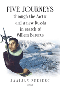 Five Journeys through the Arctic and a new Russia in search of Willem Barents