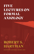 Five Lectures on Formal Axiology