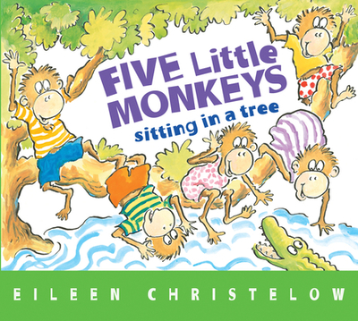Five Little Monkeys Sitting in a Tree - Christelow, Eileen