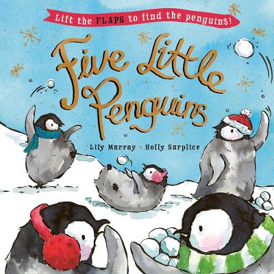 Five Little Penguins: A lift-the-flap Christmas picture book - Murray, Lily