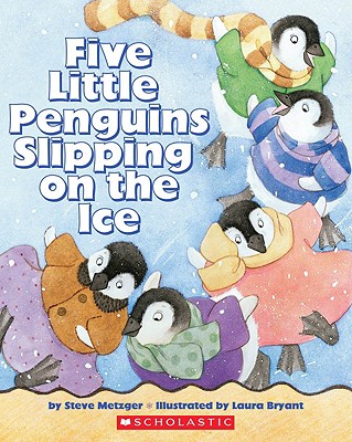 Five Little Penguins Slipping on the Ice - Metzger, Steve