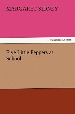 Five Little Peppers at School - Sidney, Margaret
