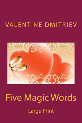 Five Magic Words - Large Print - Dmitriev, Valentine, Dr., PhD