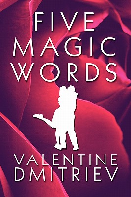 Five Magic Words - Dmitriev, Valentine, Dr., PhD