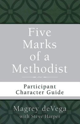 Five Marks of a Methodist: Participant Character Guide - Devega, Magrey