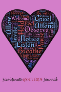 Five Minute Gratitude Journal: 5 Minutes a Day to Develop an Attitude of Gratitude Notebook