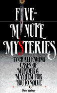 Five-Minute Mysteries: 37 Challenging Cases of Murder and Mayhem for You to Solve - Weber, Ken