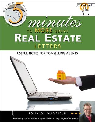 Five Minutes to More Great Real Estate Letters: Useful Notes for Top-Selling Agents - Mayfield, John D