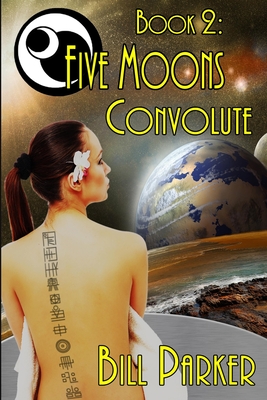 Five Moons: Convolute: Book 2 - Parker, Bill