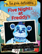 Five Nights at Freddy's. La Gu?a Definitiva / Five Nights at Freddy's. the Ultimate Guide