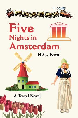 Five Nights in Amsterdam: A Travel Novel - Kim, H C