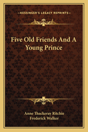 Five Old Friends and a Young Prince