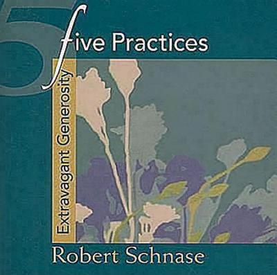 Five Practices - Extravagant Generosity - Schnase, Robert, Bishop