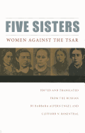 Five Sisters: Women Against the Tsar - Engel, Barbara Alpern (Editor), and Rosenthal, Clifford (Editor)