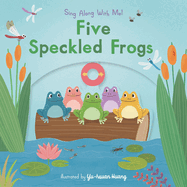 Five Speckled Frogs: (A Classic Nursery Rhyme Board Book with Interactive Sliders and Qr Code for Instrumental and Vocal Versions - For Babies and Toddlers)