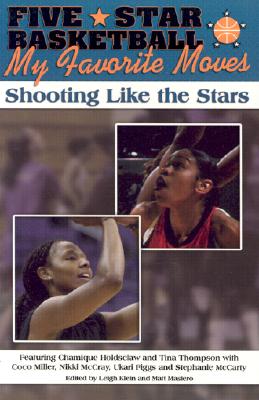 Five-Star Basketball: My Favorite Moves: Shooting Like the Stars - Klein, Leigh (Editor), and Masiero, Matt (Editor)