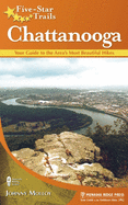 Five-Star Trails: Chattanooga: Your Guide to the Area's Most Beautiful Hikes