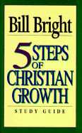 Five Steps of Christian Growth - Bright, Bill