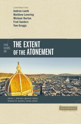 Five Views on the Extent of the Atonement - Louth, The Very Revd Archpriest Andrew (Contributions by), and Levering, Matthew (Contributions by), and Horton, Michael...