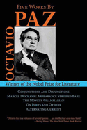 Five Works by Octavio Paz: Conjunctions and Disjunctions / Marcel Duchamp: Appearance Stripped Bare / The Monkey Grammarian / On Poets and Others / Alternating Current