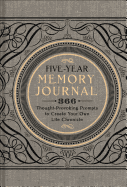 Five-Year Memory Journal: 366 Thought-Provoking Prompts to Create Your Own Life Chroniclevolume 1