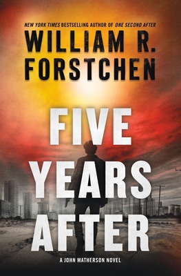 Five Years After: A John Matherson Novel - Forstchen, William R