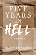 Five Years in Hell: A Memoir