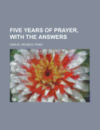 Five Years of Prayer, with the Answers