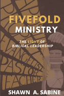 Fivefold Ministry: The Light of Biblical Leadership