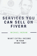 Fiverr: Gigs You Can Sell on Fiverr: Thirty-Five Services You Can Sell on Fiverr