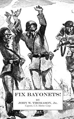 Fix Bayonets! - Thomason, John W, Jr.