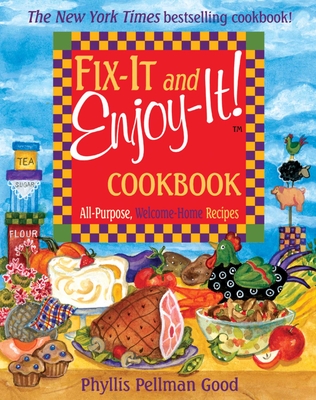 Fix-It and Enjoy-It: All-Purpose, Welcome-Home Recipes - Good, Phyllis
