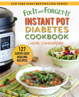 Fix-It and Forget-It Instant Pot Diabetes Cookbook: 127 Super Easy Healthy Recipes - Comerford, Hope