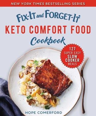 Fix-It and Forget-It Keto Comfort Food Cookbook: 127 Super Easy Slow Cooker Meals - Comerford, Hope