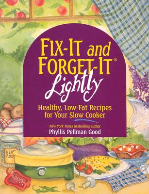 Fix-It and Forget-It Lightly: Healthy Low-Fat Recipes for Your Slow Cooker - Good, Phyllis Pellman