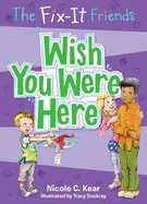 Fix-It Friends: Wish You Were Here