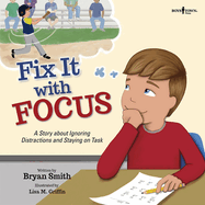 Fix It with Focus: A Story about Ignoring Distractions and Staying on Task
