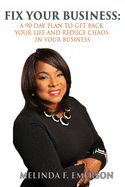 Fix Your Business: A 90-Day Plan to Get Your Life Back and Reduce Chaos in Your Business