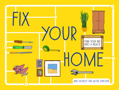 Fix Your Home: Turn Your Pad into a Palace - Moseley, Jane, and Strachan, Jackie