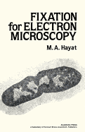 Fixation for Electron Microscopy - Hayat, M A