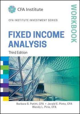 Fixed Income Analysis Workbook - Pinto, Jerald E, and Petitt, Barbara S, and Pirie, Wendy L