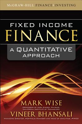 Fixed Income Finance: A Quantitative Approach - Wise, Mark, and Bhansali, Vineer