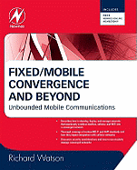 Fixed/Mobile Convergence and Beyond: Unbounded Mobile Communications